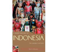 A Short History of Indonesia: The Unlikely Nation?