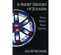 A Short History of Judaism: Three Meals, Three Epochs