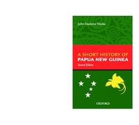 A Short History Of Papua New Guinea