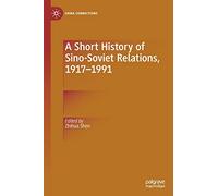 A Short History of Sino-Soviet Relations, 1917-1991