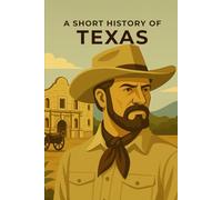 A short history of Texas: Cowboys, Rebels, and Oil
