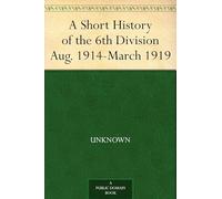 A SHORT HISTORY OF THE 6th DIVISION