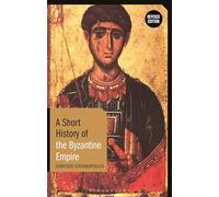 A Short History of the Byzantine Empire: Revised Edition