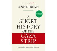 A Short History of the Gaza Strip: 'Essential reading' Guardian