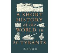 A Short History of the World in 50 Tyrants