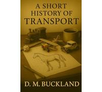 A SHORT HISTORY OF TRANSPORT