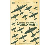 A Short History of World War II – DK Short Histories – Copertina rigida