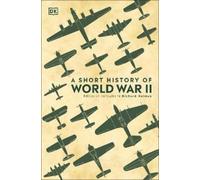 A Short History of World War II (Copertina rigida) DK Short Histories