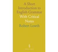A Short Introduction to English Grammar: With Critical Notes
