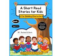 A Short Read Stories for Kids (For Building Character): 10 Stories with Fun & Educative Activities To Learn About Honesty, Kindness, Gratitude, ... Self-Discipline, Humility and Others