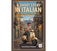 A Short Story in Italian - Il Napoletano: A Graded Reader in Easy Italian for Lower-Intermediate Learners, A2-B1 CEFR - Learn Italian Fast with Stories, Book 4 | Set in Naples, Italy