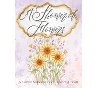 A Shower of Flowers: A Gentle Seasonal Floral Coloring Book