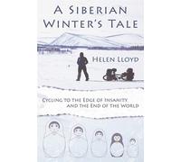 A Siberian Winter's Tale - Cycling to the Edge of Insanity and the End of ...