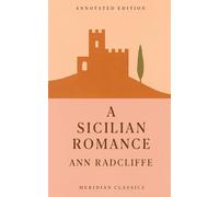 A Sicilian Romance (Meridian Classics Annotated Edition)