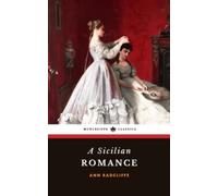 A Sicilian Romance: The 1790 Gothic Romance Classic