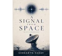 A Signal from Space: Beyond the Stars