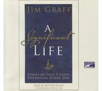 A Significant Life: Fulfilling Your Eternal Potential Every Day