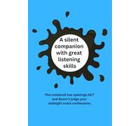 A Silent Companion With Great Listening Skills: Funny Lined Notebook for Overthinkers, Writers, and Midnight Snackers: A quirky and thoughtful journal ... your group chat doesn’t need to see