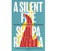 A Silent Fire: The Story of Inflammation, Diet and Disease