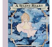 A Silent Heart: For the Voices Unspoken