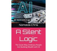 A Silent Logic: The Quiet Way Ordinary People Are Building Wealth with AI