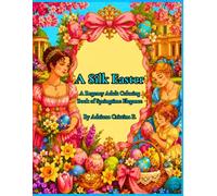 A Silk Easter: A Regency Adult Coloring Book of Springtime Elegance