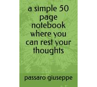 a simple 50 page notebook where you can rest your thoughts