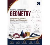 A Simple Approach to Geometry - Congruence, Similarity, Circles, and Trigonometry