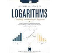 A Simple Approach to Logarithms - Doubling and Halving for Beginners