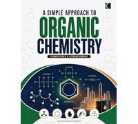A Simple Approach to Organic Chemistry - Foundations and Hydrocarbon: A Self-Teaching Guide with Practical worked Examples and Exercise