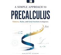 A Simple Approach to Precalculus - Patterns, Rules, and Early Functions