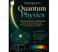 A Simple Approach to Quantum Physics - Atomic Structure and Spectra
