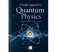 A Simple Approach to Quantum Physics - Foundations for Young Learners