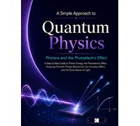 A Simple Approach to Quantum Physics - Photons and the Photoelectric Effect