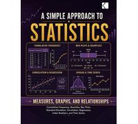 A Simple Approach to Statistics - Measures, Graphs, and Relationships