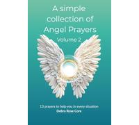 A simple collection of Angel Prayers; Volume 2.