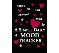 A Simple Daily Mood Tracker: Journal to Track Emotions, Improve Self-Awareness, and Build Better Habits