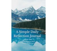 A Simple Daily Reflection Journal: Volume Three: 90 Days of Clarity, Values, and Gentle Direction