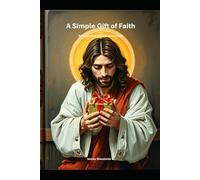 A Simple Gift of Faith A: n Invitation to trust Jesus Fully: 6