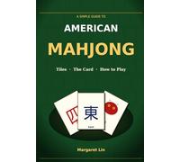 A Simple Guide to American Mahjong: Tiles, The Card, and How to Play
