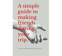 A simple guide to making friends during your trip.: A little confusing book by Agustín Acosta
