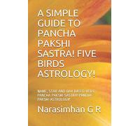A SIMPLE GUIDE TO PANCHA PAKSHI SASTRA! FIVE BIRDS ASTROLOGY!: NAME, STAR AND DAY BASED VEDIC PANCHA PAKSHI SASTRA! PANCHA PAKSHI ASTROLOGY!