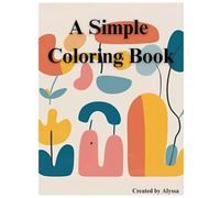 A Simple Kids Coloring Book: 20+ Simple outline coloring pages for kids and adults