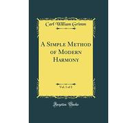 A Simple Method of Modern Harmony, Vol. 1 of 2 (Classic Reprint)