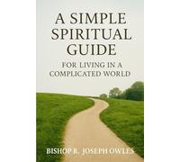 A Simple Spiritual Guide for Living in a Complicated World