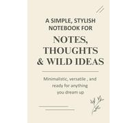 A Simple, Stylish Notebook for Notes, Thoughts & Wild Ideas: Lined Notebook for Writers, Thinkers & Creative List-Makers | Perfect Gift | Ideal for Work School Office