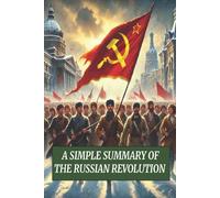 A Simple Summary of The Russian Revolution