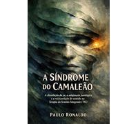 A Síndrome do Camaleão: A dissolução do eu, a adaptação patológica e a reconstrução do sentido na (TSI)