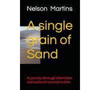 A single grain of Sand: A journey through Liberation and national reconstruction