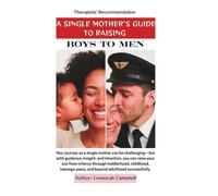 A Single Mother's Guide To Raising Boys To Men: “From Boys to Men: A Single Mother’s Guide to Raising Emotionally Intelligent, Resilient, and ... Life Skills, and Compassionate Discipline”: 2